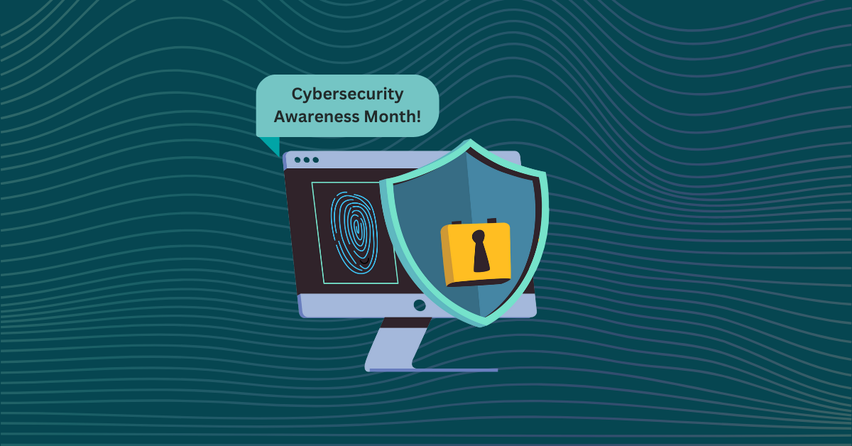 Cybersecurity Awareness Month: Secure Your World